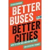 Better Buses, Better Cities - Higashide, Steven