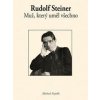 Rudolf Steiner Muž, který uměl všechno - Michael Nejedlo