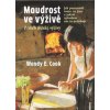 Moudrost ve výživě - Wendy E. Cook