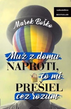 Boško Marek Muž z domu naproti, čo mi prešiel cez rozum