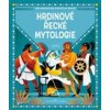 Hrdinové řecké mytologie - Carvaglia Sonia Elisabetta