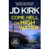 Come Hell or High Water - Jd Kirk