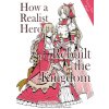 How a Realist Hero Rebuilt the Kingdom (Manga): Omnibus 4
