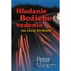 Hľadanie Božieho vedenia na ceste životom - Peter Masters