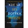 Kde sa les dotýka hviezd - Glendy Vanderahová