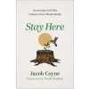 Stay Here: Uncovering God's Plan to Restore Your Mental Health (Nick Vujicic)(Brožovaná)