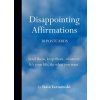 Disappointing Affirmations: 30 Postcards (TARNOWSKI DAVE)(Pevná)