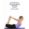 p-i-l-a-t-e-s Instructor Manual Mat Work Level 5 (Catherine Wilks)(Brožovaná)