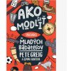 Ako sa modliť: Sprievodca pre mladých bádateľov