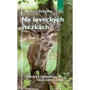 Na loveckých stezkách - Richard Sobotka