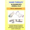Hand Therapy in Children with Cerebral Palsy: A practical approach for parents, therapists, and other healthcare professionals handling children with (Mpt Priya Reddappa)(Brožovaná)