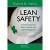 Lean Safety: Transforming Your Safety Culture with Lean Management (Hafey Robert)
