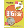 Big Picture Rshe: Ready-Made Analogies and Practical Activities for Relationships, Sex and Health Education in the Primary Classroom (Manning Sophie)