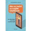 E-kniha: Ako sa rozísť so svojím telefónom - 30-dňový plán ako získať svoj život späť