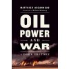 Oil, Power, and War: A Dark History (Auzanneau Matthieu)