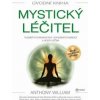 Mystický léčitel - Tajemství chronických i záhadných nemocí a jejich léčba - Anthony William