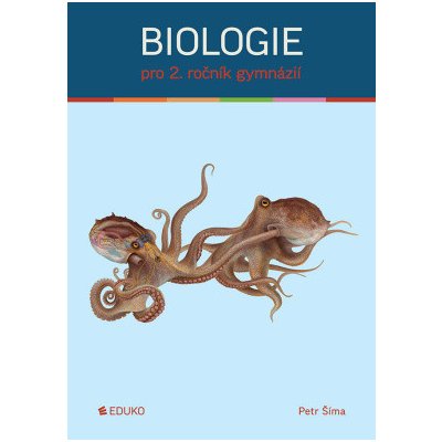 Biologie pro 2 ročník gymnázií 1 vydání 2023 - P Šíma