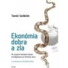 Ekonómia dobra a zla Po stopách ľudských otázok od Gilgameša po fi nančnú - Sedláček Tomáš