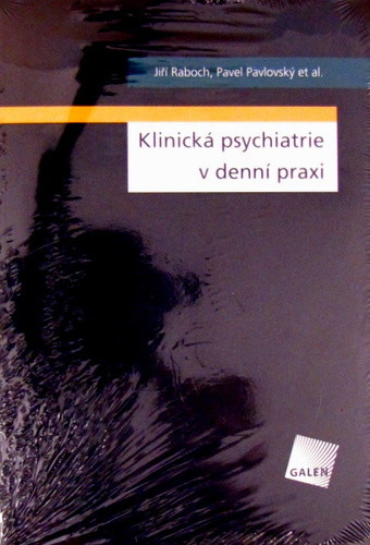 Klinická psychiatrie v denní praxi - Jiří Raboch, Pavel Pavlovský