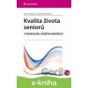 E-kniha Kvalita života seniorů v kontextu ošetřovatelství - Anna Hudáková, Ľudmila Majerníková