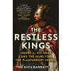 The Restless Kings: Henry II, His Sons and the Wars for the Plantagenet Crown (Barratt Nick)