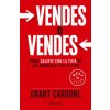 Vendes O Vendes: Cómo Salirte Con La Tuya En Los Negocios Y En La Vida / Sell or Be Sold = Sell or Be Sold