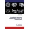 Cone Beam Computed Tomography (CBCT)- An Imaging Atlas (Suresh Ludhwani,Anjani Chaudhary,Bhavin Dudhia)(Brožovaná)