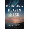 Bringing Heaven Here