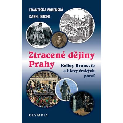 Ztracené dějiny Prahy - Kelley, Bruncvík - Františka Vrbenská, Karel Dudek