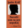 Narodil som sa pre nepokoj - Janko Kráľ