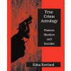 True Crime Astrology (Edna Rowland)()