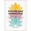 Psychologie probouzení - John Welwood