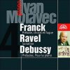 Moravec Ivan: Franck, C.-Ravel, M.-Debussy, C. Klavírní skladby - CD