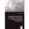 Energy Extraction from Atmospheric Turbulence to Improve Aircraft Performance (Chinmay Patel)(Brožovaná)