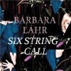 Barbara Lahr - Six String Call