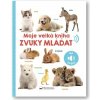 Moje velká kniha Zvuky mláďat