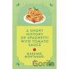 A Short History of Spaghetti with Tomato Sauce - Massimo Montanari