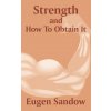 Strength and How to Obtain It (Eugen Sandow)(Brožovaná)