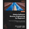 Ghidra Software Reverse-Engineering for Beginners - Second Edition (Ravikant Tiwari)(Brožovaná)