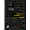 „CIVILIZÁCIA NA RÁZCESTÍ” PO POLSTOROČÍ - Peter Dinuš, Kolektív Autorov