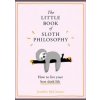 The Little Book of Sloth Philosophy - Jennifer McCartney