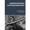 Understanding Photojournalism (Paul Lowe,Robert Hariman)(Brožovaná)