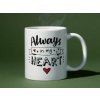 Cuply Keramický hrnček - Always in my heart, 330ml