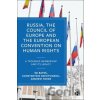 Russia, the Council of Europe and the European Convention on Human Rights - Ed Bates, Andrew Forde, Kanstantsin Dzehtsiarou