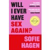Will I Ever Have Sex Again? (Sofie Hagen)(Brožovaná)