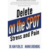 Delete Stress and Pain on the Spot!