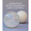 Advanced Mouldmaking and Casting (Nick Brooks)(Pevná)