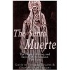 The Santa Muerte: The Origins, History, and Secrets of the Mexican Folk Saint (Gustavo Vazquez Lozano,Charles River Editors)(Brožovaná)