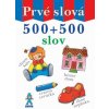 Prvé slová - 500 + 500 slov (kolektív)