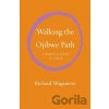 Walking the Ojibwe Path - Richard Wagamese